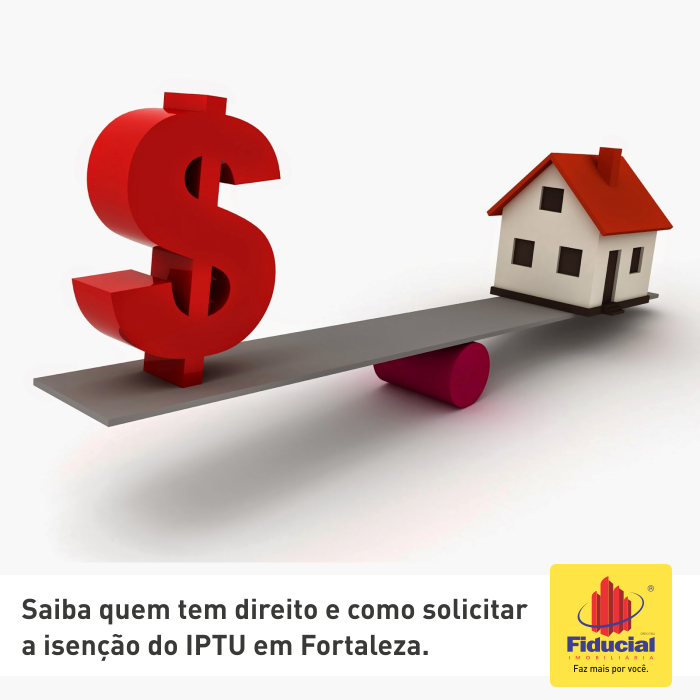 Saiba quem tem direito e como solicitar a isenção do IPTU em Fortaleza 