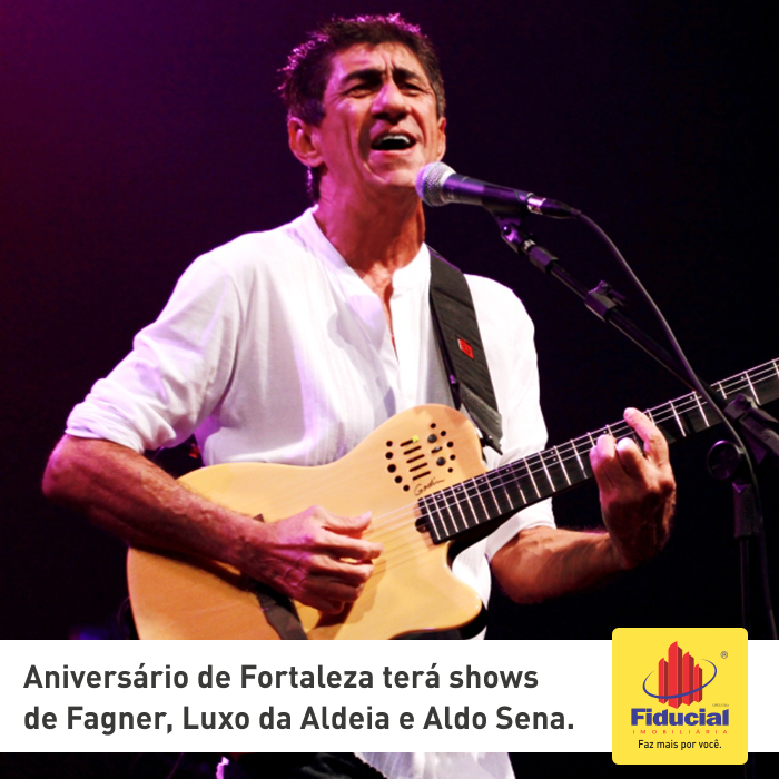 Aniversário de Fortaleza terá shows de Fagner, Luxo da Aldeia e Aldo Sena