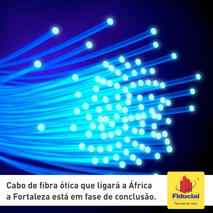 Cabo de fibra ótica que ligará o continente africano a Fortaleza está em fase de conclusão